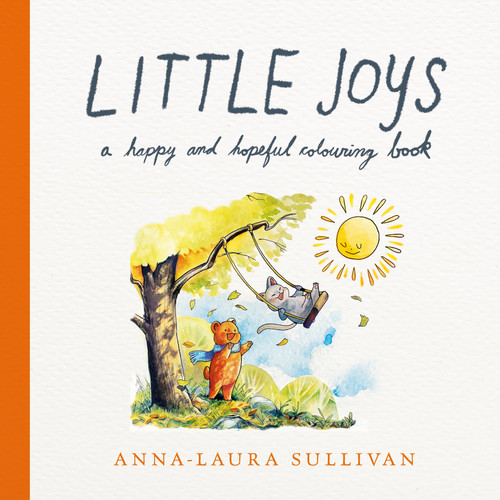 Little Joys : A Happy and Hopeful Colouring Book Little Joys : A Happy and Hopeful Colouring Book