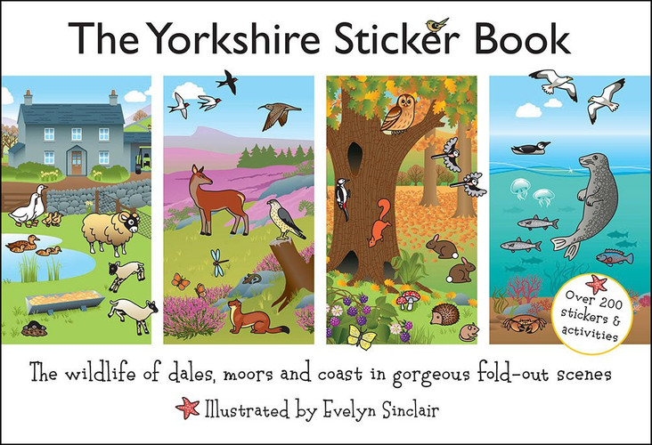 The Yorkshire Sticker Book : The Wildlife of Dales, Moors and Coast in Gorgeous Fold-Out Scenes The Yorkshire Sticker Book : The Wildlife of Dales, Moors and Coast in Gorgeous Fold-Out Scenes