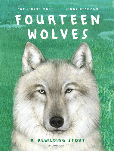 Fourteen Wolves : A Rewilding Story Fourteen Wolves : A Rewilding Story