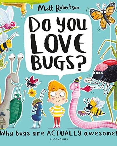 Do You Love Bugs? : The creepiest, crawliest book in the world