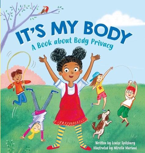 It’s My Body : A Book about Body Privacy for Young Children It’s My Body : A Book about Body Privacy for Young Children