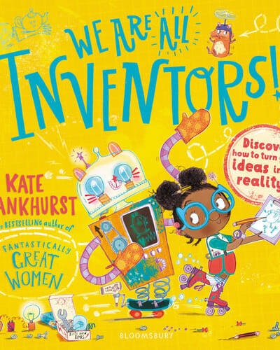 We Are All Inventors! : Discover how to turn your ideas into reality! We Are All Inventors! : Discover how to turn your ideas into reality!