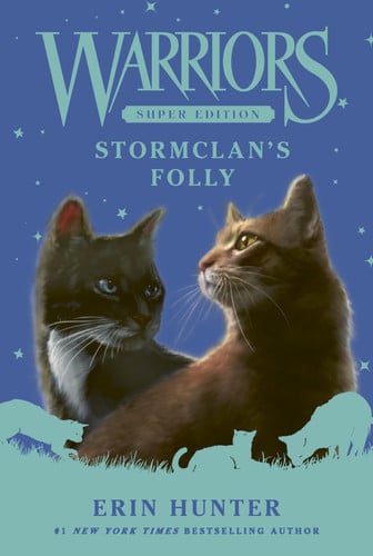 Warriors Super Edition: StormClan’s Folly Warriors Super Edition: StormClan’s Folly