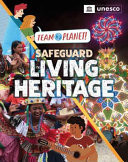 Team Planet!: Safeguard Living Heritage Team Planet!: Safeguard Living Heritage