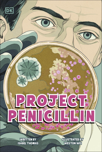 Project Penicillin : The Race to Develop a Life-Saving Antibiotic