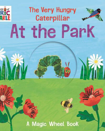 The Very Hungry Caterpillar – At the Park : A Magic Wheel Book