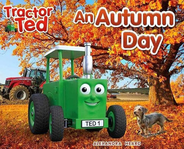 Tractor Ted An Autumn Day : Explore the farm in Autumn and see the machines at work : 3 Tractor Ted An Autumn Day : Explore the farm in Autumn and see the machines at work : 3