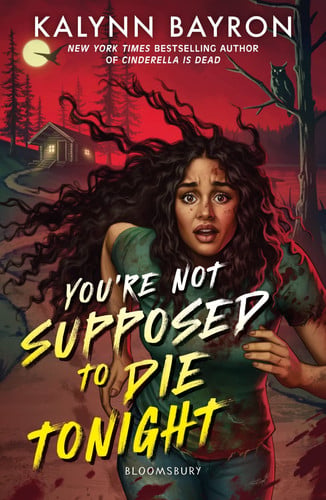 You’re Not Supposed to Die Tonight : A heart-pounding slasher from the author of Cinderella Is Dead You’re Not Supposed to Die Tonight : A heart-pounding slasher from the author of Cinderella Is Dead