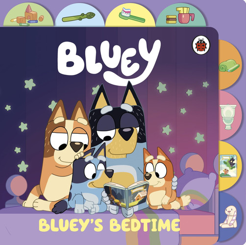 Bluey: Bluey’s Bedtime : Tabbed Board Book Bluey: Bluey’s Bedtime : Tabbed Board Book