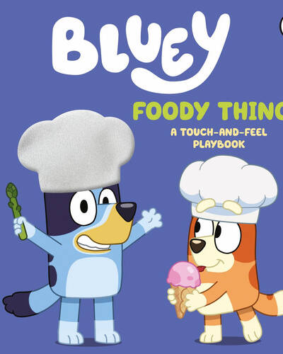 Bluey: Foody Things : A Touch-and-Feel Playbook