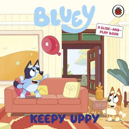 Bluey: Keepy Uppy : A Slide-and-Play Book Bluey: Keepy Uppy : A Slide-and-Play Book