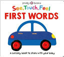 See, Touch, Feel: First Words : A sensory book to share with your baby