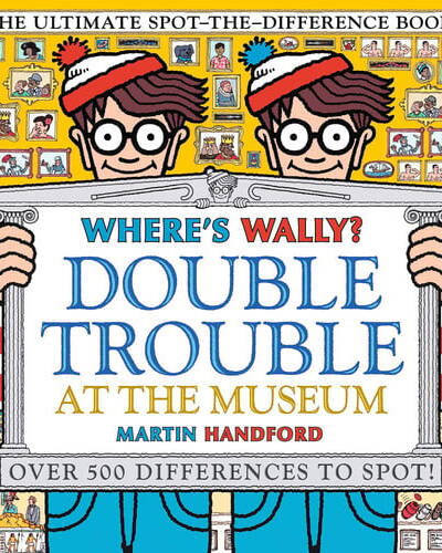 Where’s Wally? Double Trouble at the Museum: The Ultimate Spot-the-Difference Book! : Over 500 Differences to Spot!