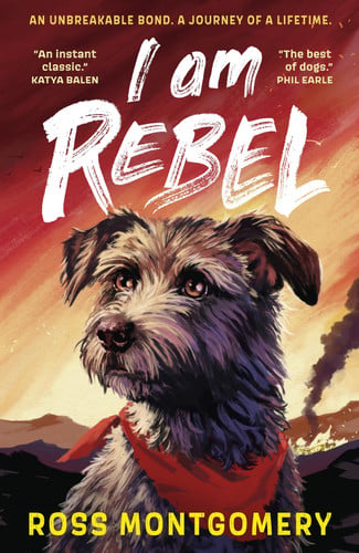 I Am Rebel : The award-winning must-read animal adventure that’s a global sensation
