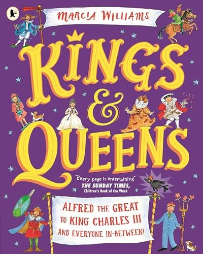 Kings and Queens: Alfred the Great to King Charles III and Everyone In-Between! : Comic-strip stories and entertaining history from an award-winning author-illustrator