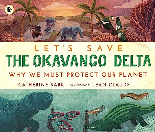 Let’s Save the Okavango Delta: Why we must protect our planet Let’s Save the Okavango Delta: Why we must protect our planet