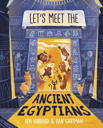 Let’s Meet the Ancient Egyptians Let’s Meet the Ancient Egyptians