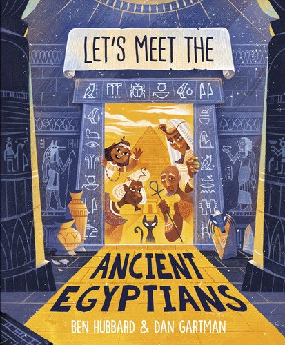 Let’s Meet the Ancient Egyptians Let’s Meet the Ancient Egyptians