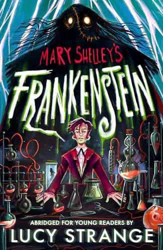 Frankenstein: A Quick Read : A creepy gothic adult classic abridged to inspire and engage readers aged 10, 11, 12, 13 Frankenstein: A Quick Read : A creepy gothic adult classic abridged to inspire and engage readers aged 10, 11, 12, 13