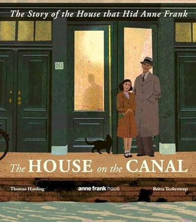 The House on the Canal: The Story of the House that Hid Anne Frank The House on the Canal: The Story of the House that Hid Anne Frank