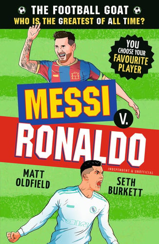 The Football GOAT: Messi v. Ronaldo : Celebrate the 2026 World Cup and choose the ultimate footballer! Packed with facts & stories for kids who love football age 8, 9, 10, 11, 12