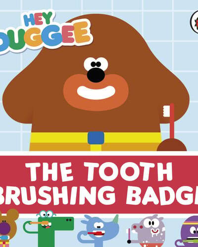 Hey Duggee: The Tooth Brushing Badge Hey Duggee: The Tooth Brushing Badge