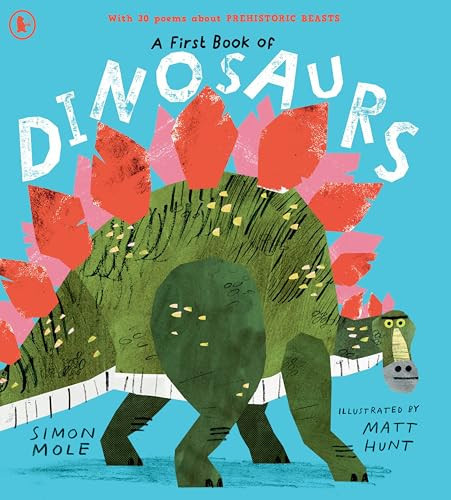 A First Book of Dinosaurs : Meet the dinosaurs in this funny and colourful collection of over 30 poems all about prehistoric creatures A First Book of Dinosaurs : Meet the dinosaurs in this funny and colourful collection of over 30 poems all about prehistoric creatures