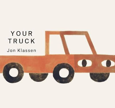 Your Truck : A stylish first board book by Jon Klassen, bestselling creator of I WANT MY HAT BACK, the perfect gift for babies and toddlers aged 0–3 Your Truck : A stylish first board book by Jon Klassen, bestselling creator of I WANT MY HAT BACK, the perfect gift for babies and toddlers aged 0–3