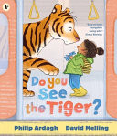 Do You See the Tiger? : By Roald Dahl Funny Prize-winner Philip Ardagh and 5-million-copy bestselling HUGLESS DOUGLAS creator David Melling Do You See the Tiger? : By Roald Dahl Funny Prize-winner Philip Ardagh and 5-million-copy bestselling HUGLESS DOUGLAS creator David Melling