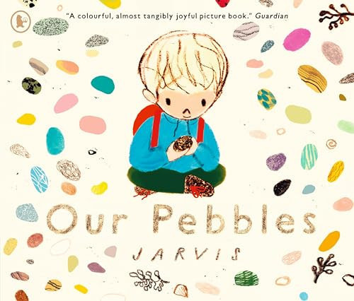 Our Pebbles : By Jarvis, the award-winning picture-book maker of THE BOY WITH FLOWERS IN HIS HAIR Our Pebbles : By Jarvis, the award-winning picture-book maker of THE BOY WITH FLOWERS IN HIS HAIR