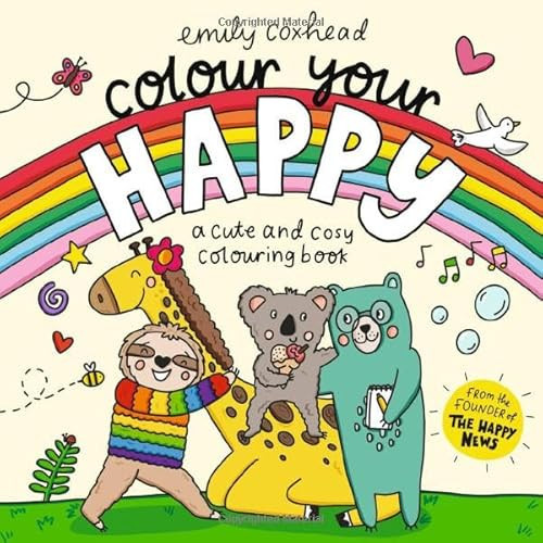 Colour Your Happy : HOURS of holiday fun – perfect for kids, teens and adults, with wholesome scenes, animal friends, simple designs to relax with Colour Your Happy : HOURS of holiday fun – perfect for kids, teens and adults, with wholesome scenes, animal friends, simple designs to relax with