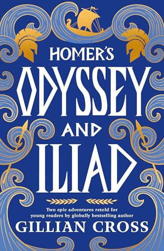 Homer’s Odyssey and Iliad : The must-have bumper edition of Homer’s epic stories: an award-winning retelling with stylish illustrations, the perfect read for fans of Greek myths aged 8, 9, 10, 11