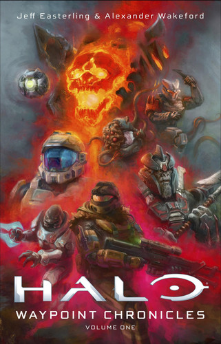 Halo: Waypoint Chronicles: Volume One Halo: Waypoint Chronicles: Volume One