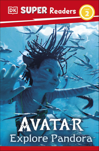 DK Super Readers Level 2 Avatar Explore Pandora DK Super Readers Level 2 Avatar Explore Pandora