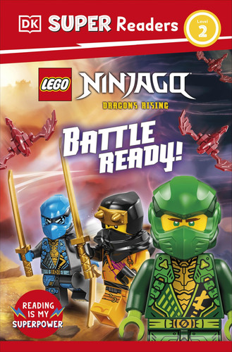 DK Super Readers Level 2 LEGO NINJAGO Dragons Rising Battle Ready! DK Super Readers Level 2 LEGO NINJAGO Dragons Rising Battle Ready!