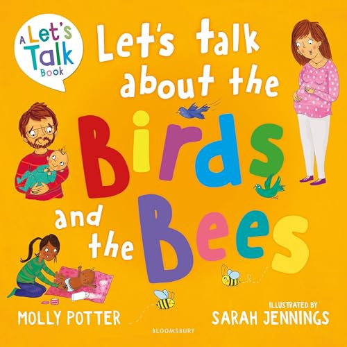 Let’s Talk About the Birds and the Bees : A Let’s Talk picture book to start conversations with children about the facts of life (From how babies are made to puberty and healthy relationships) Let’s Talk About the Birds and the Bees : A Let’s Talk picture book to start conversations with children about the facts of life (From how babies are made to puberty and healthy relationships)
