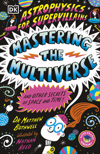 Astrophysics for Supervillains 3 Mastering the Multiverse (and Other Secrets of Space and Time) Astrophysics for Supervillains 3 Mastering the Multiverse (and Other Secrets of Space and Time)
