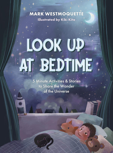Look Up at Bedtime : 5 Minute Mindful Activities and Stories to Share the Wonder of the Universe