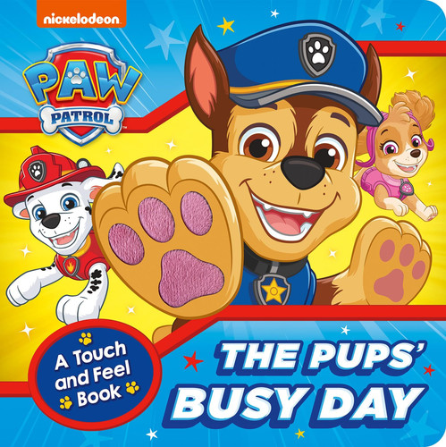PAW Patrol The Pups’ Busy Day: A Touch and Feel Book PAW Patrol The Pups’ Busy Day: A Touch and Feel Book