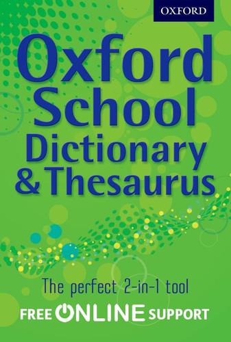 Oxford School Dictionary & Thesaurus Oxford School Dictionary & Thesaurus