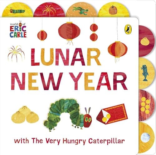 Lunar New Year with The Very Hungry Caterpillar : Tabbed Board book Lunar New Year with The Very Hungry Caterpillar : Tabbed Board book
