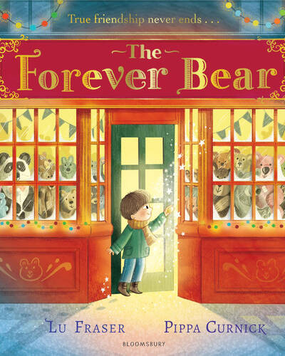 The Forever Bear : An unforgettable and magical story for families everywhere to share The Forever Bear : An unforgettable and magical story for families everywhere to share