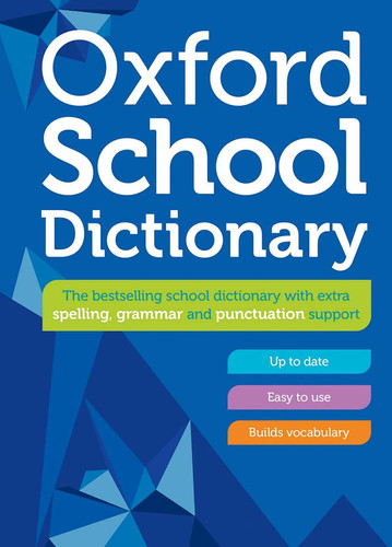 Oxford School Dictionary : Children's English Dictionary for Age 10+ - Year Group 6 & 7 - Ideal for Homework, Literacy & KS2-KS3 Support
