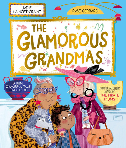 The Glamorous Grandmas: A fun-filled picture book from the author of The Pirate Mums! The Glamorous Grandmas: A fun-filled picture book from the author of The Pirate Mums!