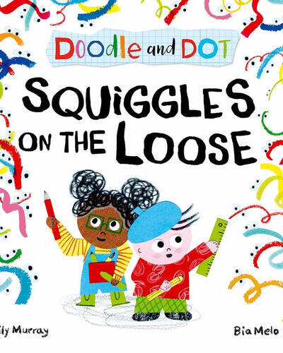 Doodle and Dot: Squiggles on the Loose Doodle and Dot: Squiggles on the Loose