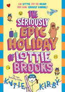 The Seriously Epic Holiday of Lottie Brooks The Seriously Epic Holiday of Lottie Brooks