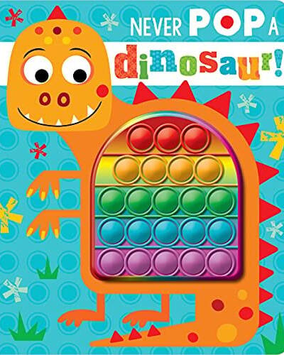 Never Pop a Dinosaur! Never Pop a Dinosaur!