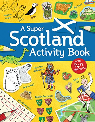 A Super Scotland Activity Book : Games, Puzzles, Drawing, Stickers and More A Super Scotland Activity Book : Games, Puzzles, Drawing, Stickers and More