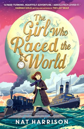 The Girl Who Raced the World : a page-turning retelling of the beloved classic Around the World in Eighty Days The Girl Who Raced the World : a page-turning retelling of the beloved classic Around the World in Eighty Days