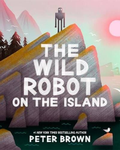 The Wild Robot on the Island : a gorgeous picture book to introduce younger readers to the bestselling series